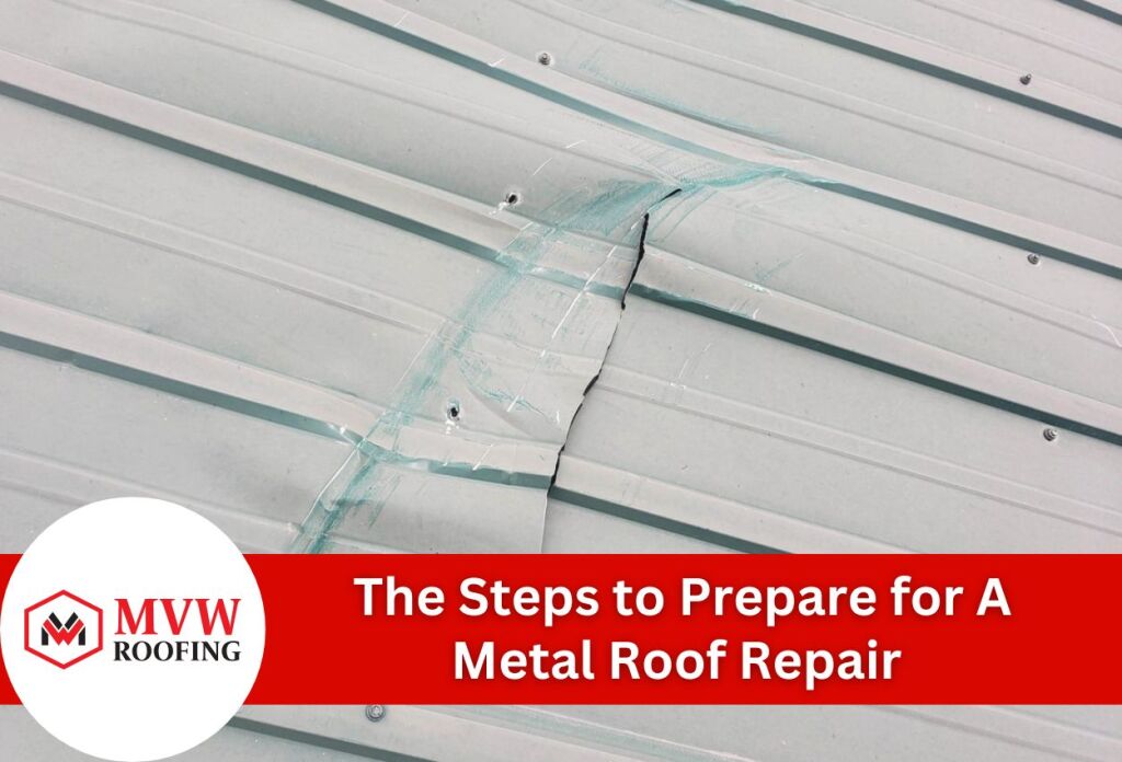 The Steps to Prepare for A Metal Roof Repair